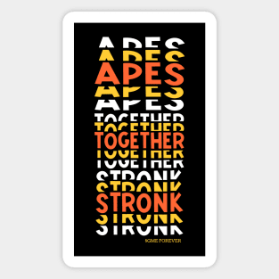 APES TOGETHER STRONK Magnet